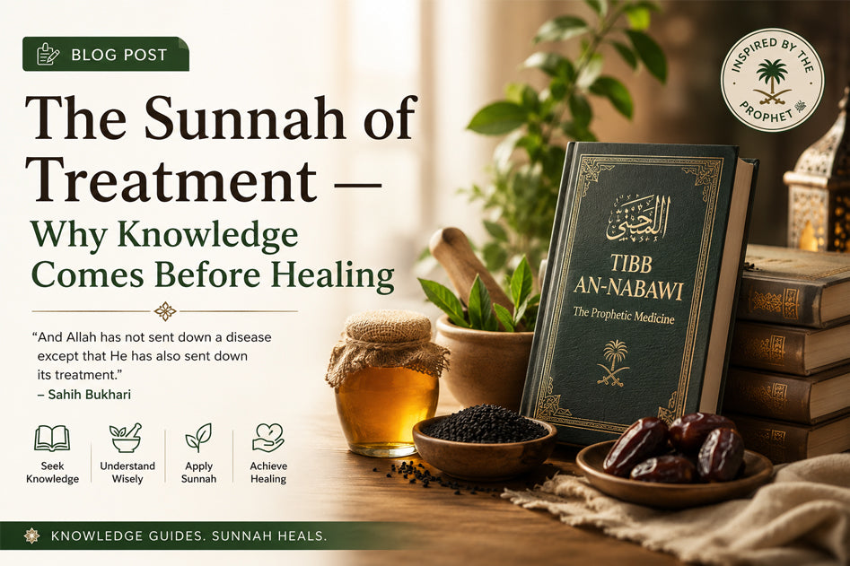 The Sunnah of Treatment: Why Knowledge Comes Before Healing in Tibb-e-Nabawi